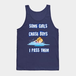 Some Girls Chase Boys I Pass Them Funny Gift For Swimming Lovers Tank Top